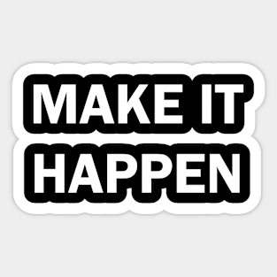 Make it happen Sticker